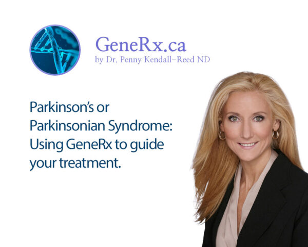 Parkinson’s or Parkinsonian Syndrome: Using GeneRx to guide your treatment.